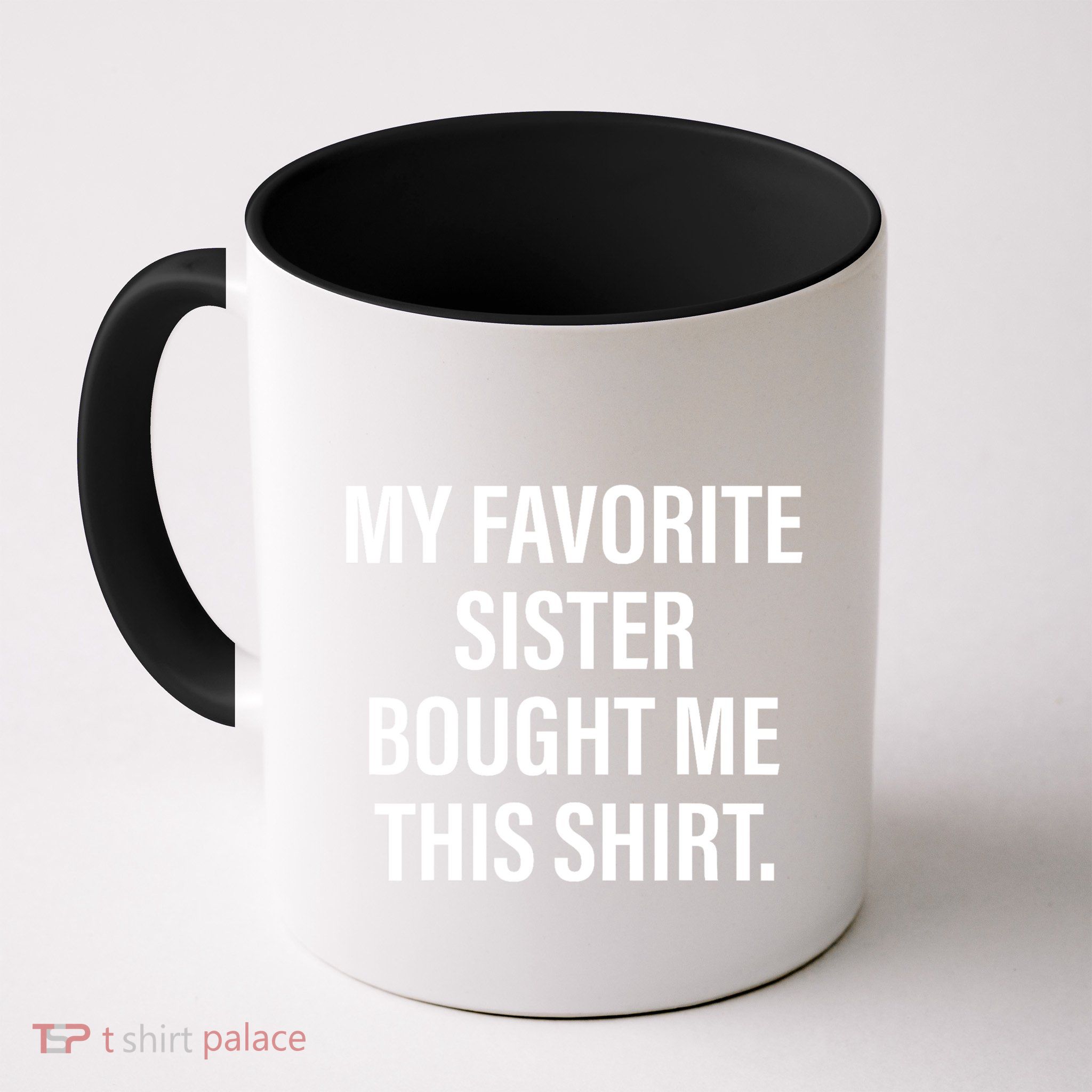My Favorite Sister Bought Me This Funny Brother Mug