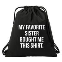 My Favorite Sister Bought Me This Funny Brother Drawstring Bag