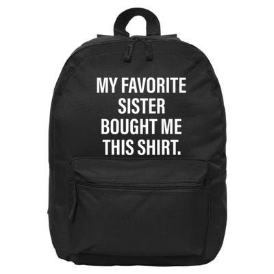 My Favorite Sister Bought Me This Funny Brother 16 in Basic Backpack