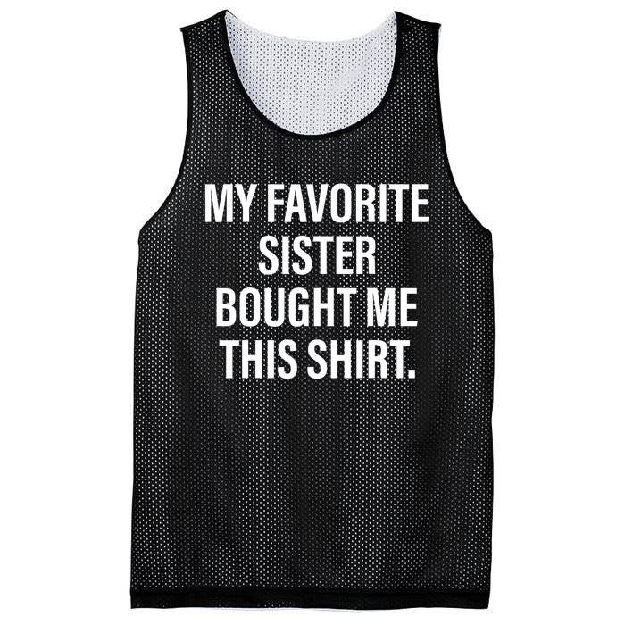 My Favorite Sister Bought Me This Funny Brother Mesh Reversible Basketball Jersey Tank