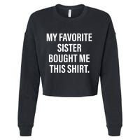 My Favorite Sister Bought Me This Funny Brother Cropped Pullover Crew