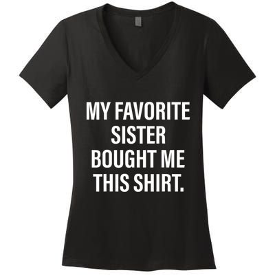My Favorite Sister Bought Me This Funny Brother Women's V-Neck T-Shirt