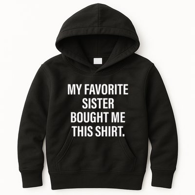 My Favorite Sister Bought Me This Funny Brother Kids Hoodie