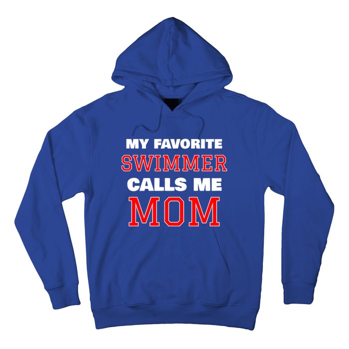 My Favorite Swimmer Calls Me Mom Swimming Great Gift Hoodie