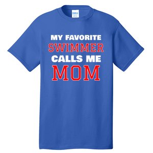 My Favorite Swimmer Calls Me Mom Swimming Great Gift Tall T-Shirt