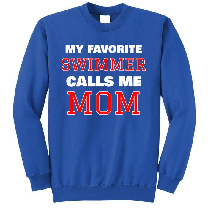 My Favorite Swimmer Calls Me Mom Swimming Great Gift Tall Sweatshirt