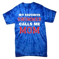 My Favorite Swimmer Calls Me Mom Swimming Great Gift Tie-Dye T-Shirt