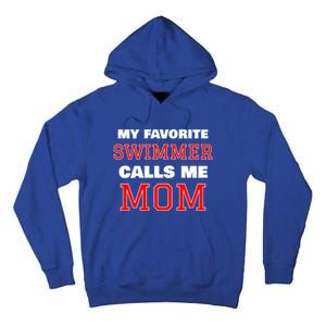 My Favorite Swimmer Calls Me Mom Swimming Great Gift Tall Hoodie