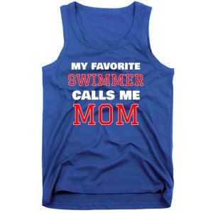 My Favorite Swimmer Calls Me Mom Swimming Great Gift Tank Top