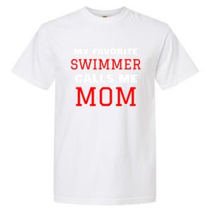 My Favorite Swimmer Calls Me Mom Swimming Great Gift Garment-Dyed Heavyweight T-Shirt