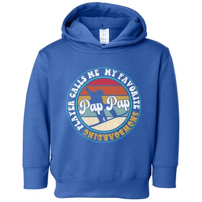 My Favorite Snowboarding Player Calls Me Pap Pap Fathers Day Gift Toddler Hoodie