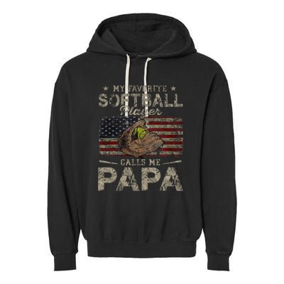 My Favorite Softball Player Calls Me Papa FatherS Day Garment-Dyed Fleece Hoodie