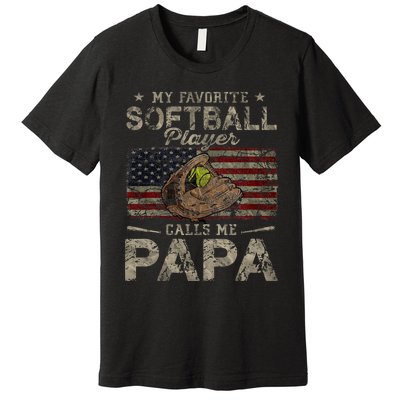 My Favorite Softball Player Calls Me Papa FatherS Day Premium T-Shirt