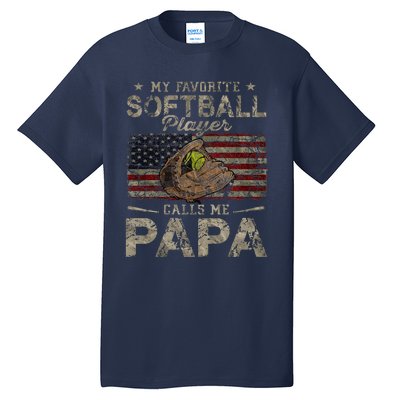 My Favorite Softball Player Calls Me Papa FatherS Day Tall T-Shirt