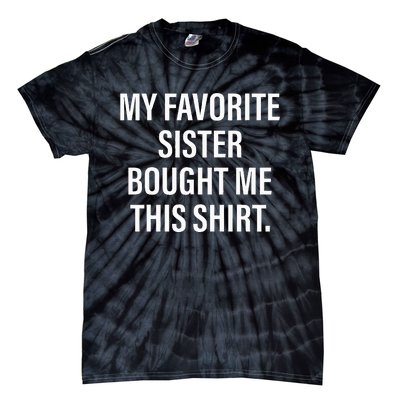 My Favorite Sister Bought Me This Funny Brother Tie-Dye T-Shirt