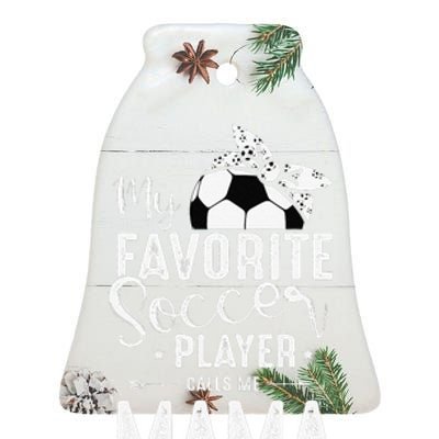 My Favorite Soccer Player Calls Me Mama Ceramic Bell Ornament