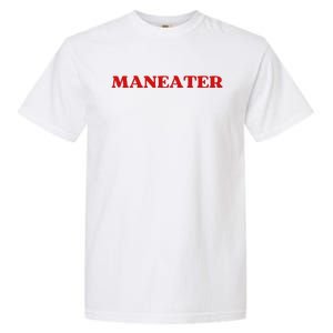 Maneater Funny Sarcastic Aesthetic Feminist Garment-Dyed Heavyweight T-Shirt