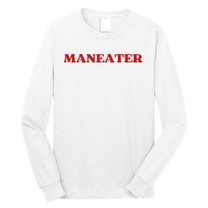 Maneater Funny Sarcastic Aesthetic Feminist Long Sleeve Shirt