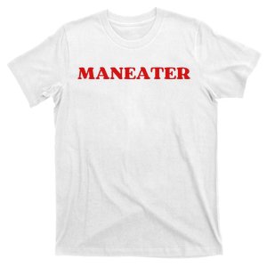 Maneater Funny Sarcastic Aesthetic Feminist T-Shirt