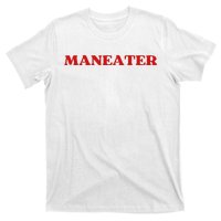 Maneater Funny Sarcastic Aesthetic Feminist T-Shirt