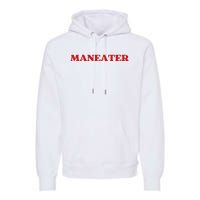 Maneater Funny Sarcastic Aesthetic Feminist Premium Hoodie