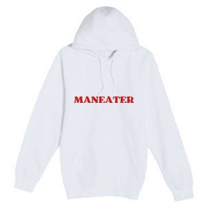 Maneater Funny Sarcastic Aesthetic Feminist Premium Pullover Hoodie