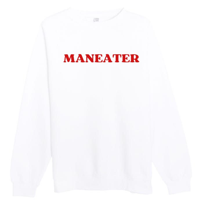 Maneater Funny Sarcastic Aesthetic Feminist Premium Crewneck Sweatshirt