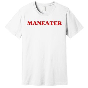 Maneater Funny Sarcastic Aesthetic Feminist Premium T-Shirt