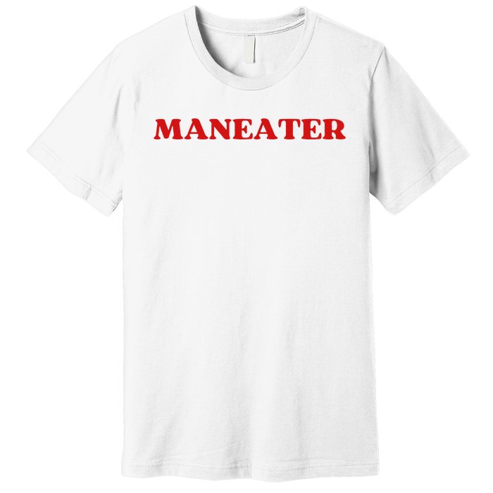 Maneater Funny Sarcastic Aesthetic Feminist Premium T-Shirt