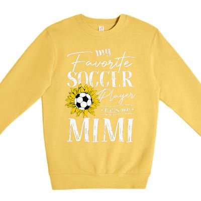 My Favorite Soccer Player Calls Me Mimi Sunflower Premium Crewneck Sweatshirt