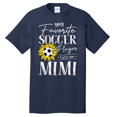 My Favorite Soccer Player Calls Me Mimi Sunflower Tall T-Shirt