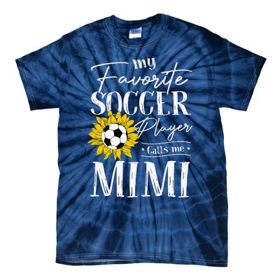 My Favorite Soccer Player Calls Me Mimi Sunflower Tie-Dye T-Shirt