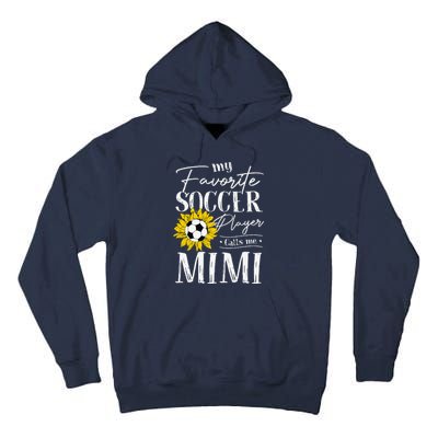 My Favorite Soccer Player Calls Me Mimi Sunflower Tall Hoodie