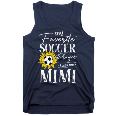 My Favorite Soccer Player Calls Me Mimi Sunflower Tank Top