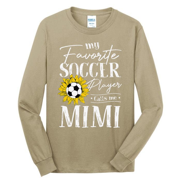 My Favorite Soccer Player Calls Me Mimi Sunflower Tall Long Sleeve T-Shirt