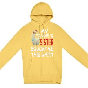 My Favorite Sister Bought Me This Funny Gift Christmas Llama Gift Premium Pullover Hoodie