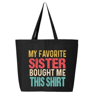 My Favorite Sister Bought Me Funny Brother 25L Jumbo Tote