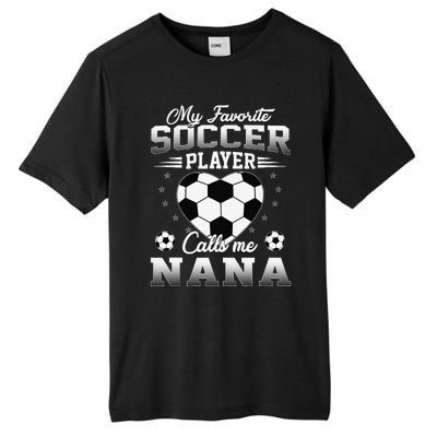 My Favorite Soccer Player Calls Me Nana Mothers Day Tall Fusion ChromaSoft Performance T-Shirt