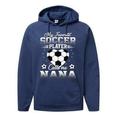 My Favorite Soccer Player Calls Me Nana Mothers Day Performance Fleece Hoodie