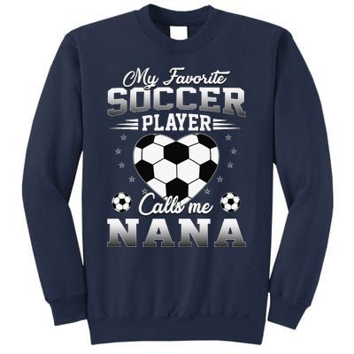 My Favorite Soccer Player Calls Me Nana Mothers Day Sweatshirt