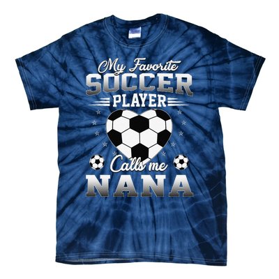 My Favorite Soccer Player Calls Me Nana Mothers Day Tie-Dye T-Shirt