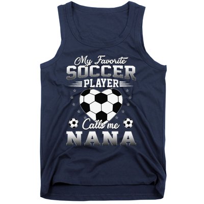 My Favorite Soccer Player Calls Me Nana Mothers Day Tank Top