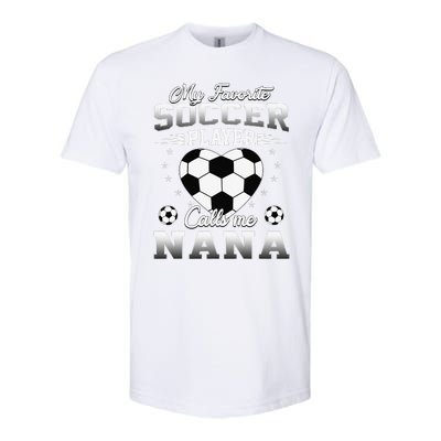 My Favorite Soccer Player Calls Me Nana Mothers Day Softstyle CVC T-Shirt