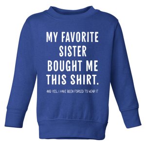 My Favorite Sister Bought Me This Gift From Sister Funny Funny Gift Toddler Sweatshirt