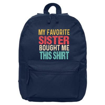 My Favorite Sister Bought Me This  Funny Brother 16 in Basic Backpack