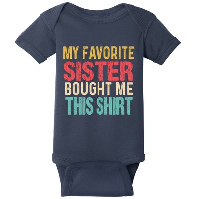 My Favorite Sister Bought Me This  Funny Brother Baby Bodysuit