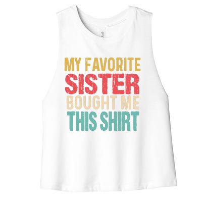 My Favorite Sister Bought Me This  Funny Brother Women's Racerback Cropped Tank