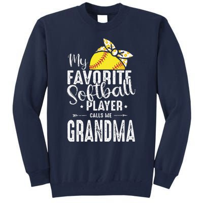 My Favorite Softball Player Calls Me Grandma Tall Sweatshirt