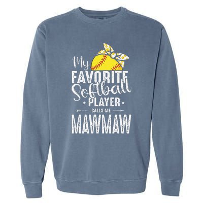 My Favorite Softball Player Calls Me Mawmaw Garment-Dyed Sweatshirt