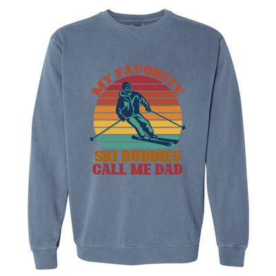 My Favorite Ski Buddies Call Me Dad A Cool Ski For Skiers Gift Garment-Dyed Sweatshirt